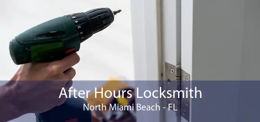 After Hours Locksmith North Miami Beach - FL