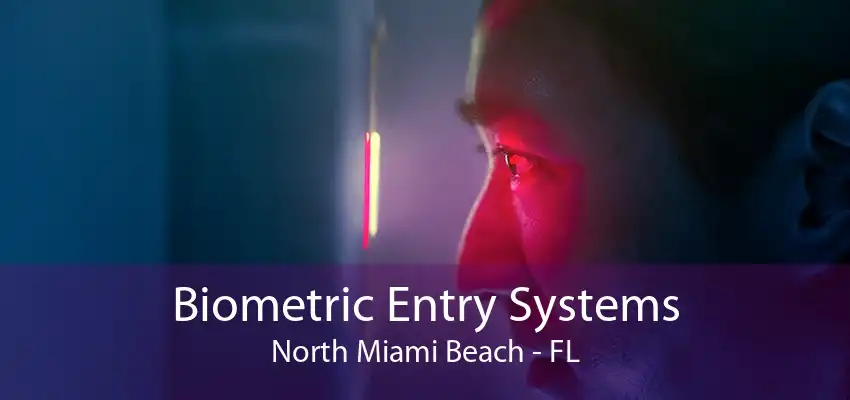 Biometric Entry Systems North Miami Beach - FL