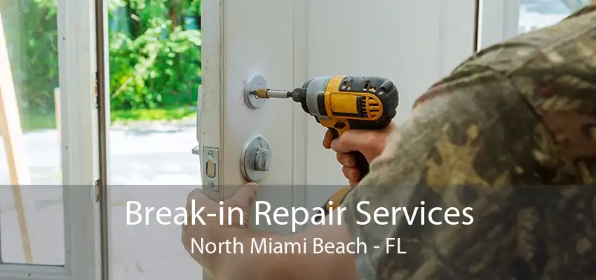 Break-in Repair Services North Miami Beach - FL