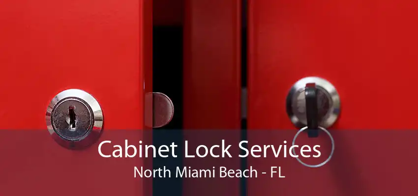 Cabinet Lock Services North Miami Beach - FL