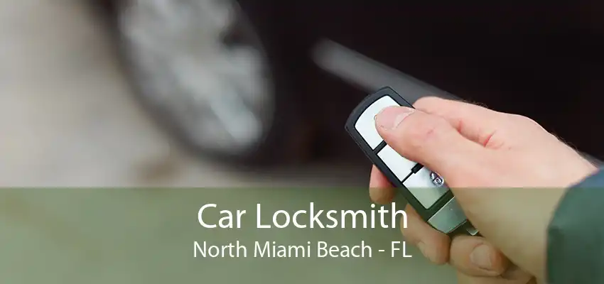 Car Locksmith North Miami Beach - FL