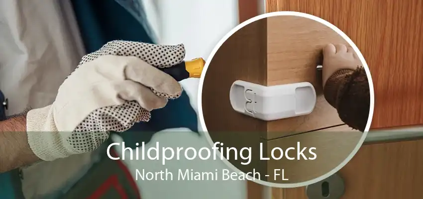 Childproofing Locks North Miami Beach - FL