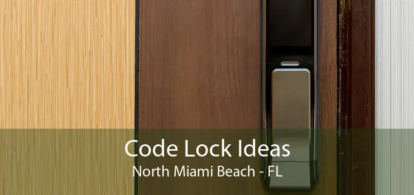 Code Lock Ideas North Miami Beach - FL