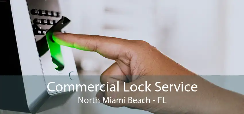 Commercial Lock Service North Miami Beach - FL