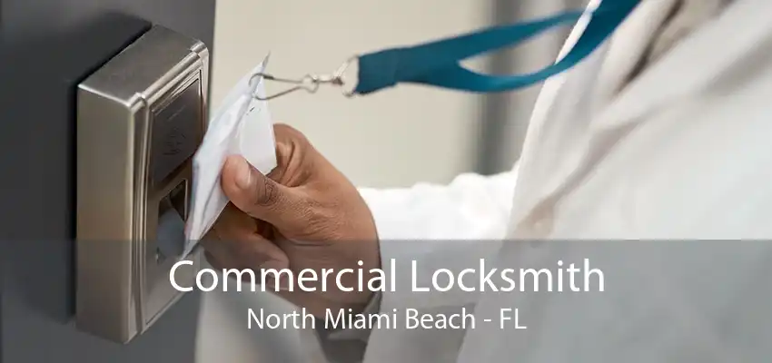 Commercial Locksmith North Miami Beach - FL