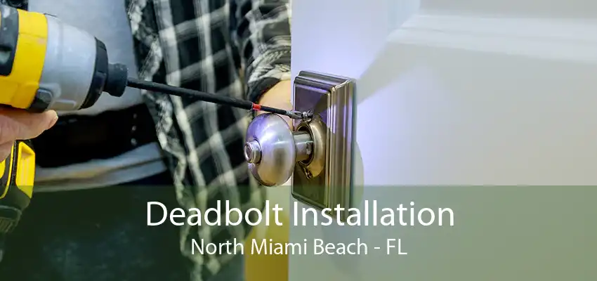 Deadbolt Installation North Miami Beach - FL