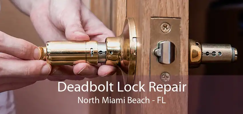 Deadbolt Lock Repair North Miami Beach - FL