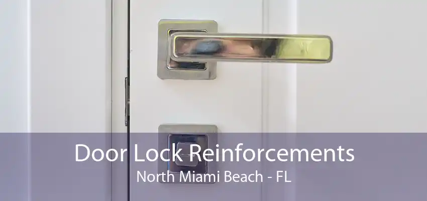 Door Lock Reinforcements North Miami Beach - FL