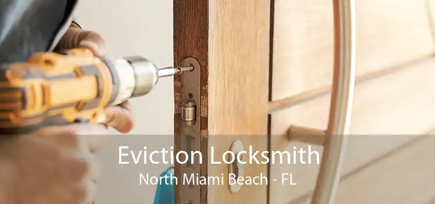 Eviction Locksmith North Miami Beach - FL