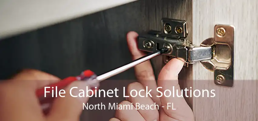 File Cabinet Lock Solutions North Miami Beach - FL