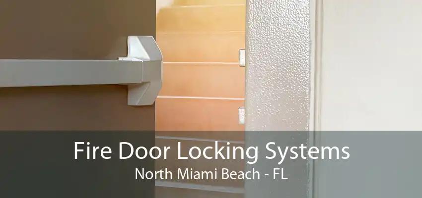 Fire Door Locking Systems North Miami Beach - FL