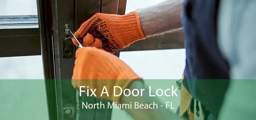 Fix A Door Lock North Miami Beach - FL