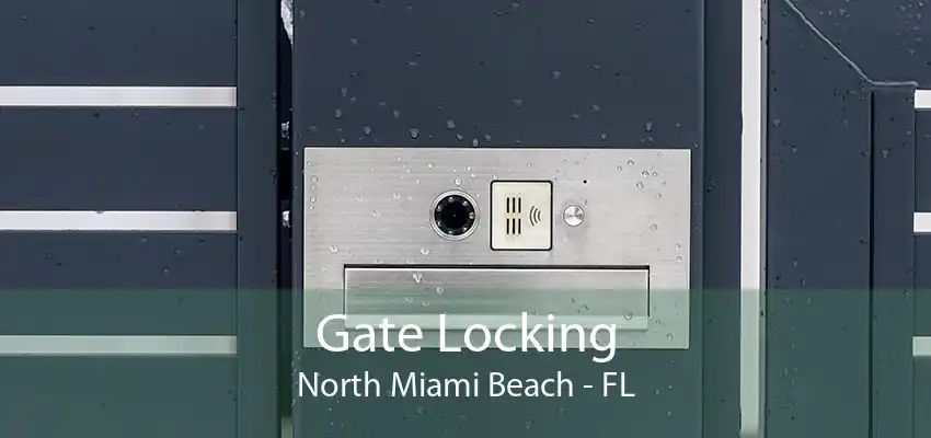 Gate Locking North Miami Beach - FL