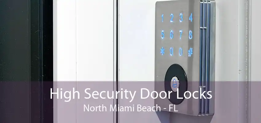 High Security Door Locks North Miami Beach - FL