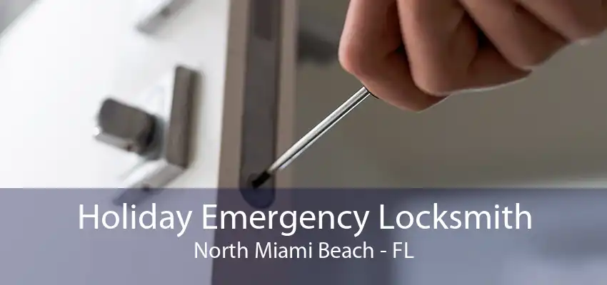 Holiday Emergency Locksmith North Miami Beach - FL