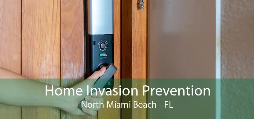 Home Invasion Prevention North Miami Beach - FL