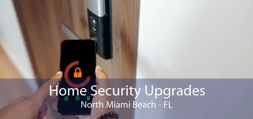 Home Security Upgrades North Miami Beach - FL