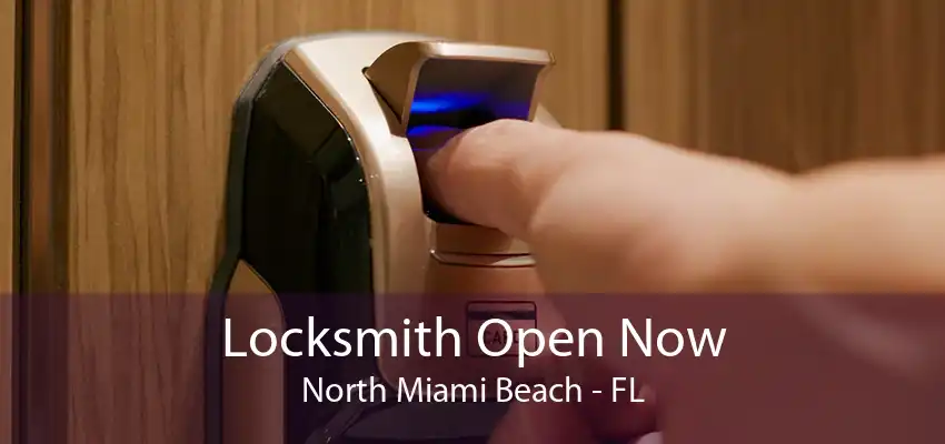 Locksmith Open Now North Miami Beach - FL