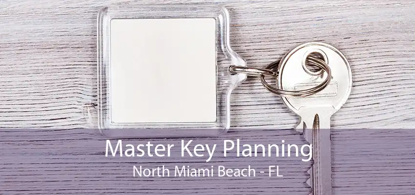 Master Key Planning North Miami Beach - FL