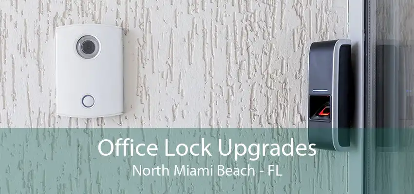 Office Lock Upgrades North Miami Beach - FL