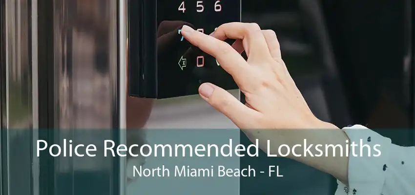 Police Recommended Locksmiths North Miami Beach - FL