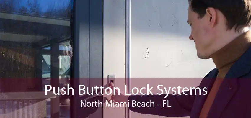 Push Button Lock Systems North Miami Beach - FL