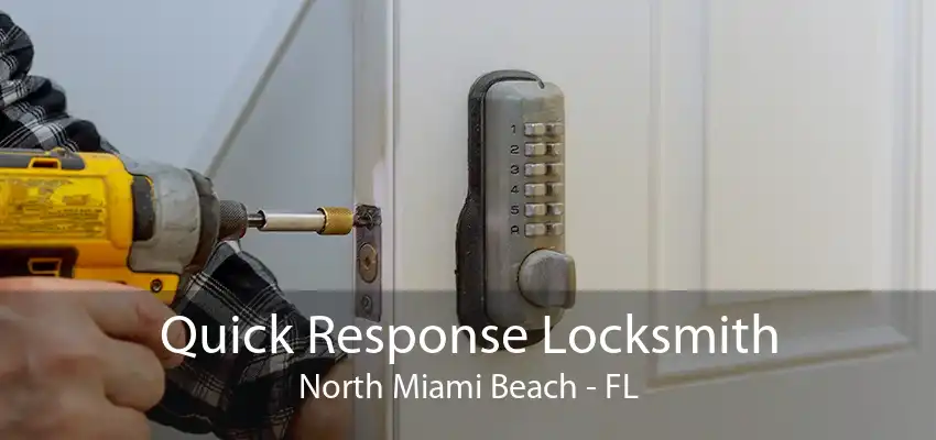 Quick Response Locksmith North Miami Beach - FL