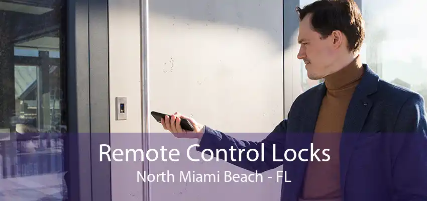 Remote Control Locks North Miami Beach - FL