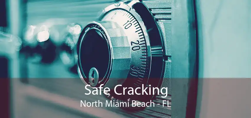 Safe Cracking North Miami Beach - FL