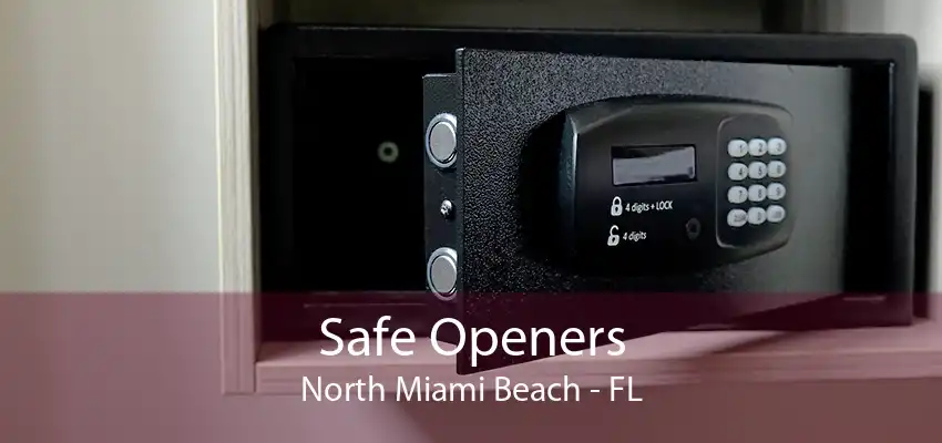 Safe Openers North Miami Beach - FL