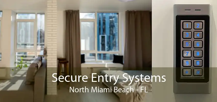 Secure Entry Systems North Miami Beach - FL