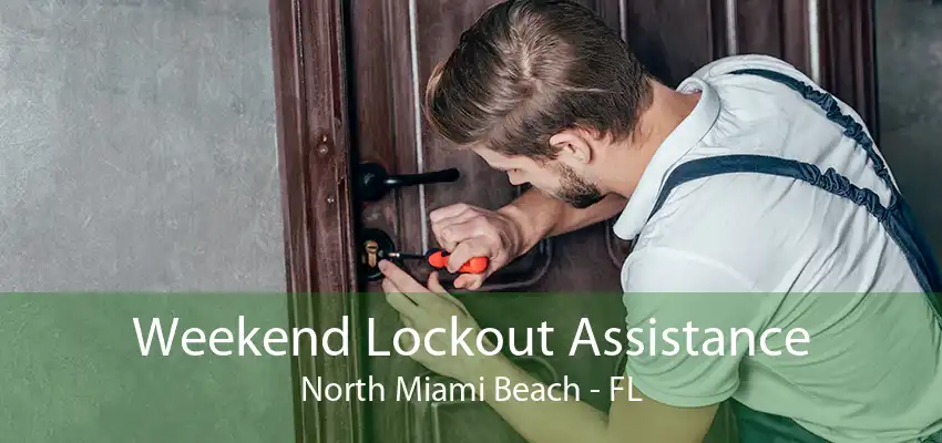 Weekend Lockout Assistance North Miami Beach - FL