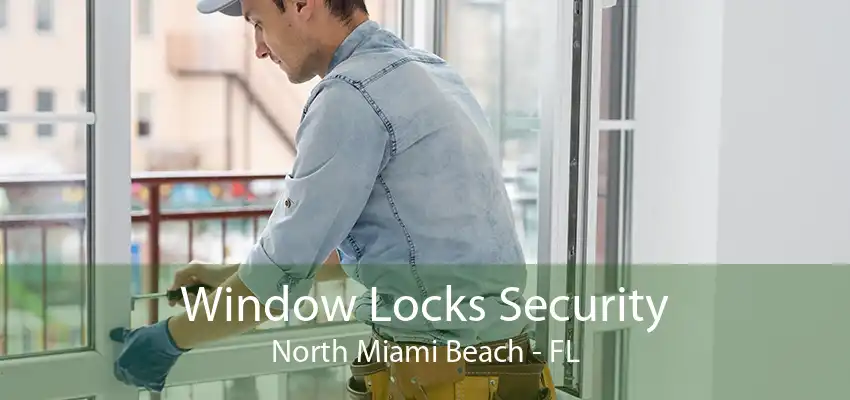 Window Locks Security North Miami Beach - FL